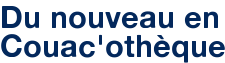 Du nouveau en Couac'othèque
