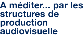 A méditer... par les structures de production audiovisuelle