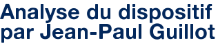 Analyse du dispositif par Jean-Paul Guillot