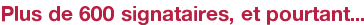 Plus de 600 signataires, et pourtant...
