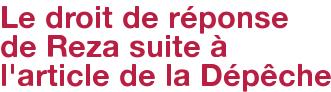 Le droit de réponse de Reza suite à l'article de la Dépêche