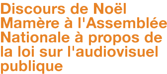 Discours de Noël Mamère à l'Assemblée Nationale à propos de la loi sur l'audiovisuel publique