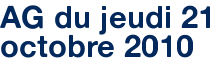 AG du jeudi 21 octobre 2010