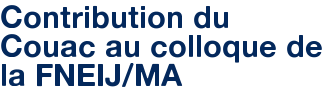 Contribution du Couac au colloque de la FNEIJ/MA
