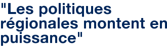 "Les politiques régionales montent en puissance"