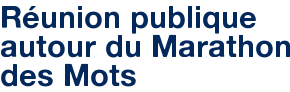 Réunion publique autour du Marathon des Mots
