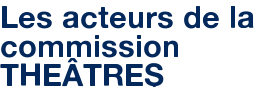 Les acteurs de la commission THEÂTRES