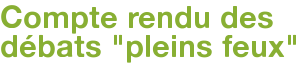 Compte rendu des débats "pleins feux"
