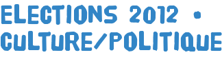Elections 2012 • Culture/Politique