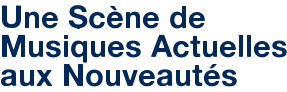 Une Scène de Musiques Actuelles aux Nouveautés