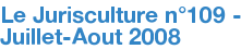 Le Jurisculture n°109 - Juillet-Aout 2008
