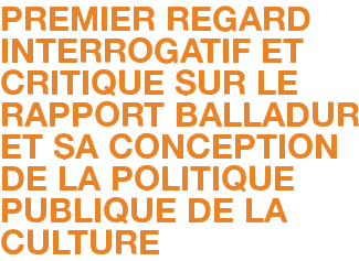 PREMIER REGARD INTERROGATIF ET CRITIQUE SUR LE RAPPORT BALLADUR ET SA CONCEPTION DE LA POLITIQUE PUBLIQUE DE LA CULTURE