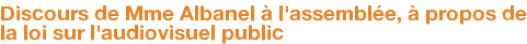 Discours de Mme Albanel à l'assemblée, à propos de la loi sur l'audiovisuel public