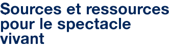 Sources et ressources pour le spectacle vivant