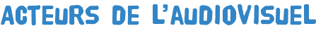 Acteurs de l'audiovisuel