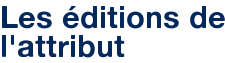 Les éditions de l'attribut