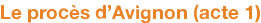 Le procès d'Avignon (acte 1)