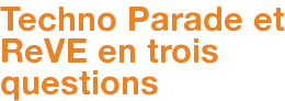 Techno Parade et ReVE en trois questions