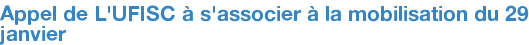 Appel de L'UFISC à s'associer à la mobilisation du 29 janvier 