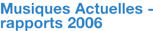 Musiques Actuelles - rapports 2006
