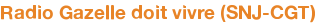 Radio Gazelle doit vivre (SNJ-CGT)