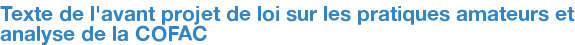 Texte de l'avant projet de loi sur les pratiques amateurs et analyse de la COFAC
