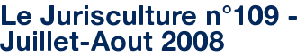 Le Jurisculture n°109 - Juillet-Aout 2008