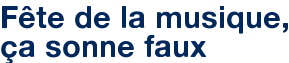 Fête de la musique, ça sonne faux