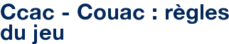 Ccac - Couac : règles du jeu