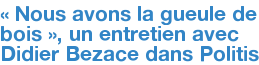 « Nous avons la gueule de bois », un entretien avec Didier Bezace dans Politis