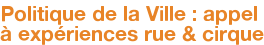 Politique de la Ville : appel à expériences rue & cirque