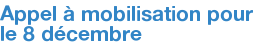 Appel à mobilisation pour le 8 décembre