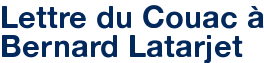 Lettre du Couac à Bernard Latarjet