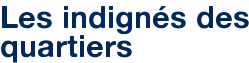 Les indignés des quartiers