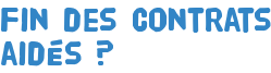 Fin des contrats aidés ?