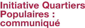 Initiative Quartiers Populaires : communiqué