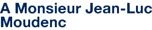 A Monsieur Jean-Luc Moudenc