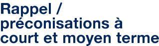 Rappel / préconisations à court et moyen terme