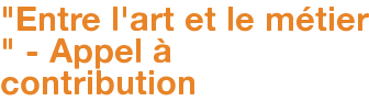 "Entre l'art et le métier " - Appel à contribution