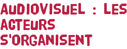 Audiovisuel : les acteurs s'organisent