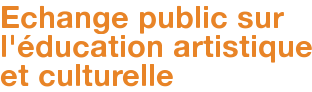 Echange public sur l'éducation artistique et culturelle