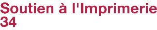 Soutien à l'Imprimerie 34