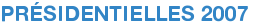 PRÉSIDENTIELLES 2007 