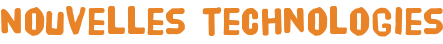 Nouvelles technologies