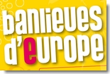 Banlieues d'Europe - Réseau culturel européen, pour le développement des pratiques artistiques et culturelles innovantes et participatives